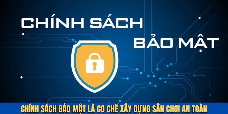 Chính sách bảo mật là cơ chế đảm bảo an ninh tại SV88