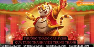 Thưởng thăng cấp sv388 quà tặng thành viên trung thành